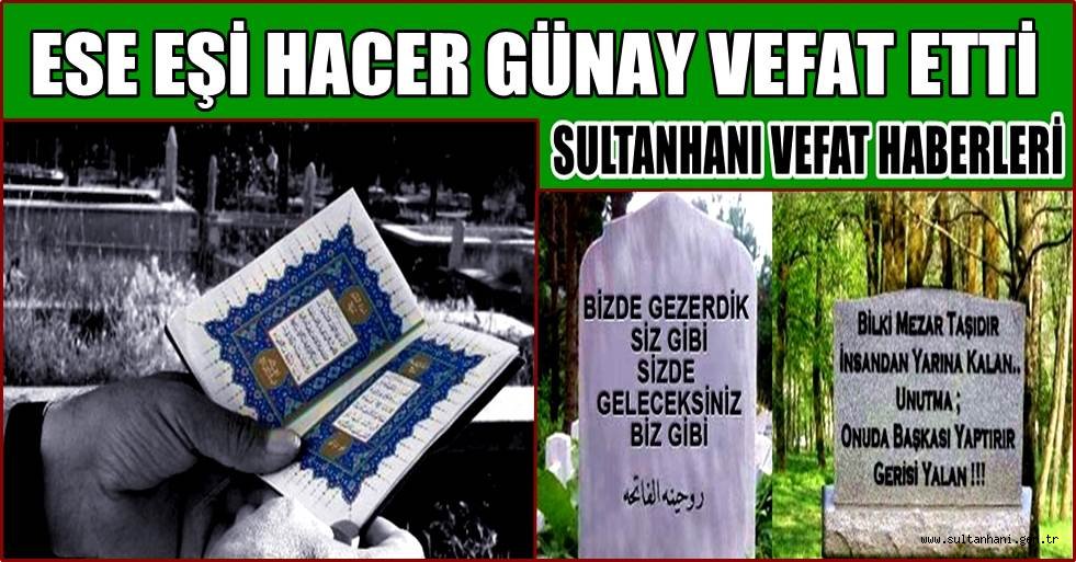 SULTANHANI HALKINDAN ESE EŞİ HACER GÜNAY VEFAT ETTİ