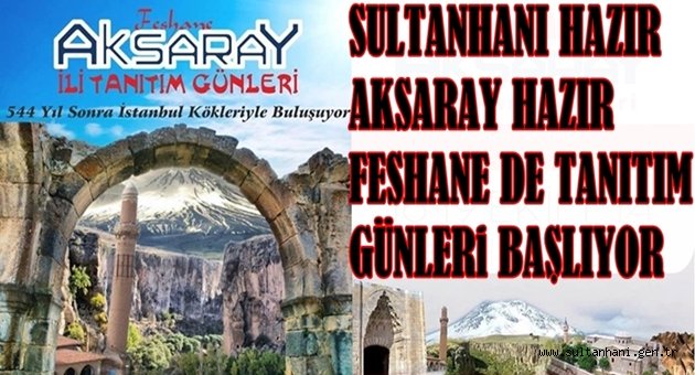 SULTANHANI HAZIR, AKSARAY HAZIR, FESHANE DE TANITIM GÜNLERİ BAŞLIYOR