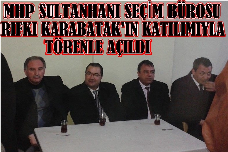 Sultanhanı Mhp Seçim Bürosunun Açılışı Dr.rıfkı Karabatak'ın Katılımıyla Açılışı Yapıldı