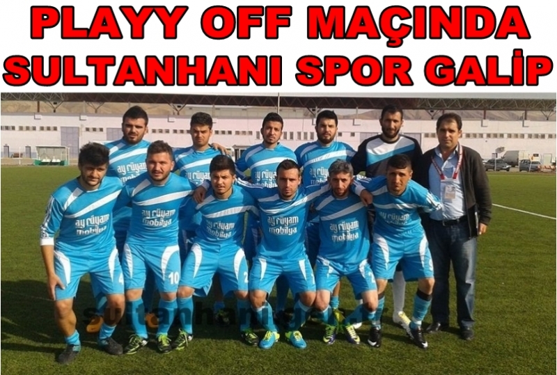 Sultanhanı Spor Playy Off Maç Sonucu