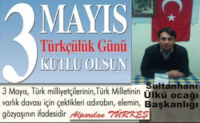 Sultanhanı ülkü Ocağı Başkanı Sadık Duymaz'dan 3 Mayıs Türkçülük Bayramı Mesajı