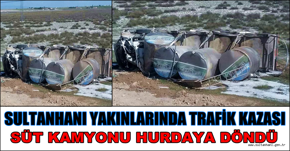 SULTANHANI YAKINLARINDA SÜT KAMYONU KAZASI