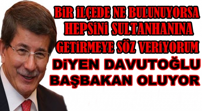 Sultanhanı&#039;na Hizmet Sözü Veren Davutoğlu Başbakan Oluyor