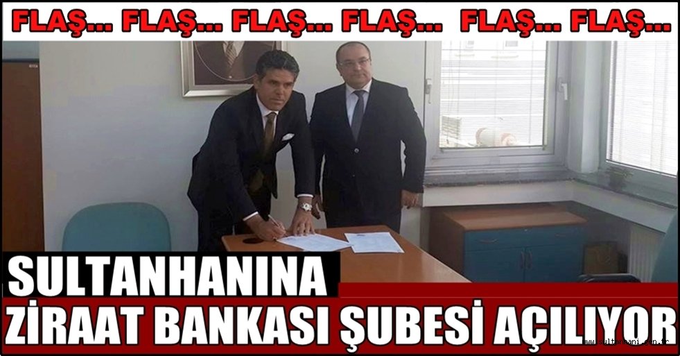 SULTANHANINA ZİRAAT BANKASI ŞUBESİ AÇILIYOR