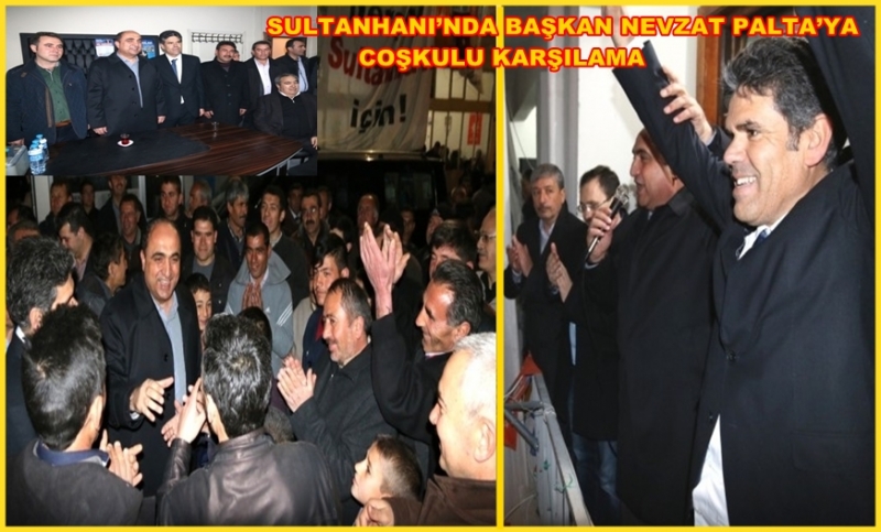 Sultanhanı’nda Başkan Nevzat Palta’ya Coşkulu Karşılama