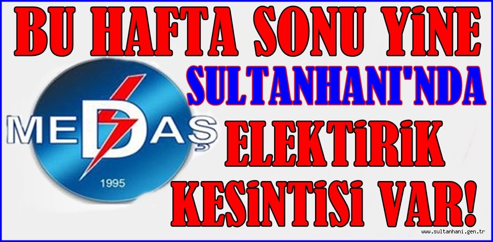 SULTANHANI'NDA HAFTA SONU YİNE ELEKTİRİK KESİNTİSİ VAR