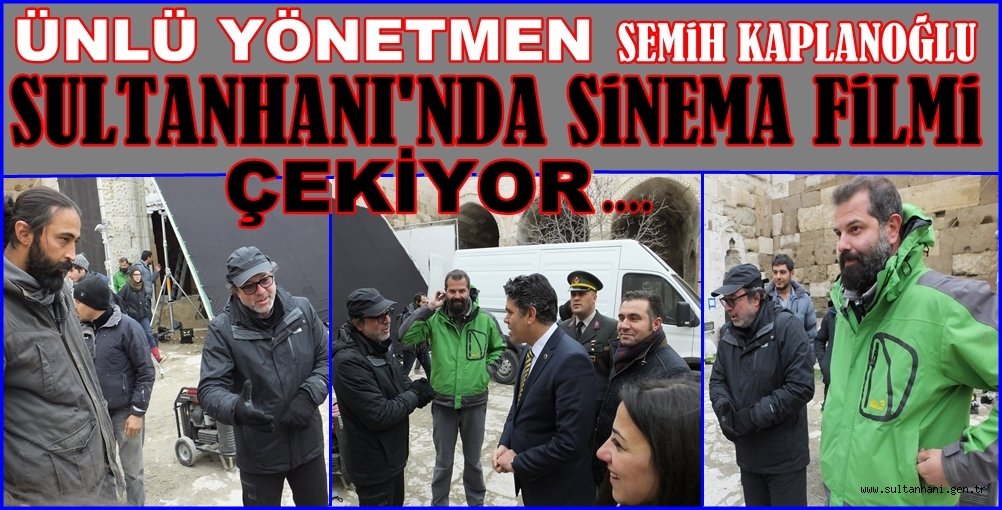 SULTANHANI'NDA SİNEMA FİLMİ ÇEKİLİYOR