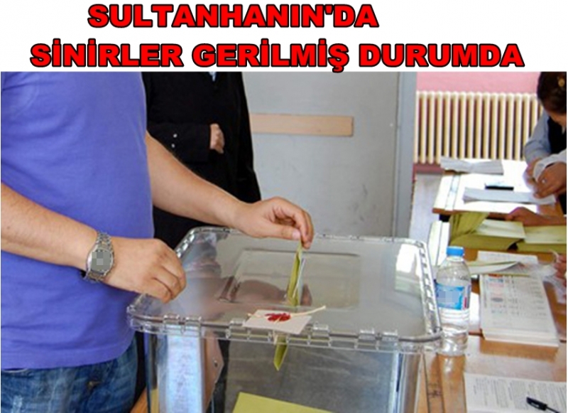 Sultanhanın'da Sinirler Gerilmiş Durumda