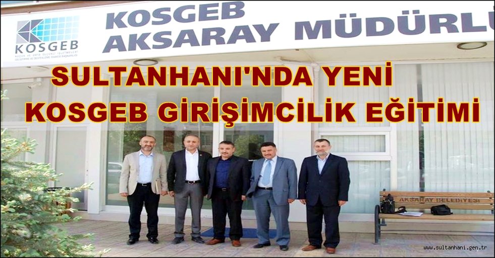 SULTANHANI'NDA YENİ KOSGEB GİRİŞİMCİLİK EĞİTİMİ