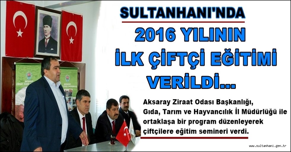 SULTANHANI&#039;NDA YILIN İLK ÇİFTÇİ EĞİTİMİ VERİLDİ