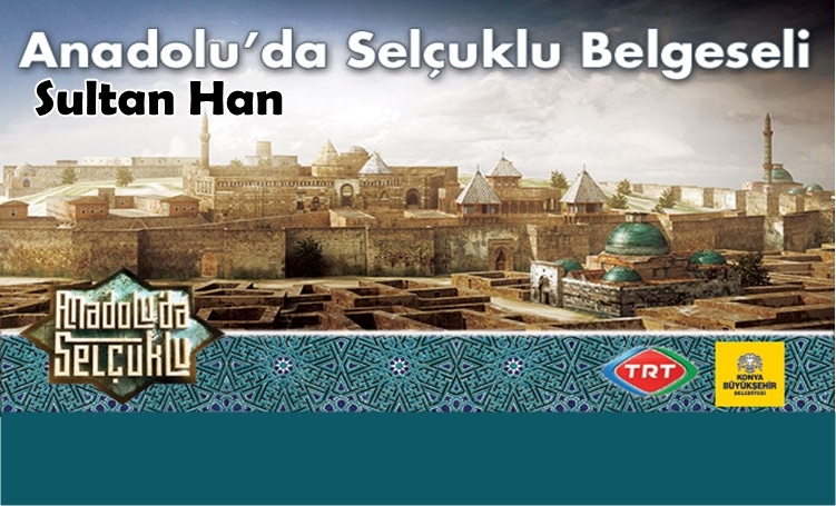Sultanhanın'dada çekilen Anadolu'da Selçuklu Belgeselinin Tanıtımı Yapıldı