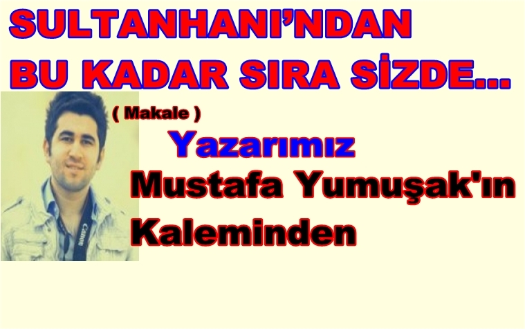 Sultanhanı’ndan Bu Kadar şimdi Sıra Sizde