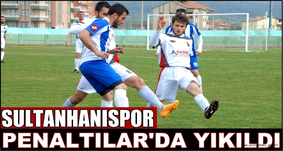 SULTANHANISPOR PENALTILAR&#039;DA YIKILDI