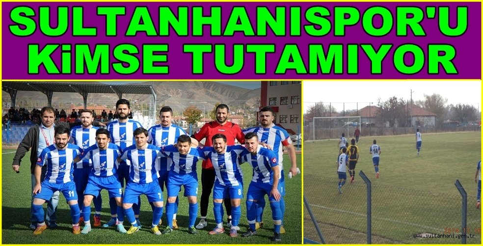 SULTANHANISPOR'U KİMSE TUTAMIYOR