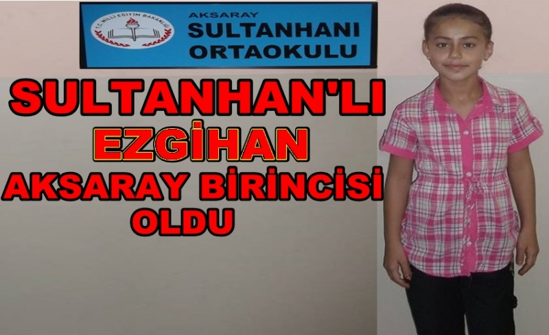 Sultanhan'lı öğrenci Aksaray Birincisi Oldu