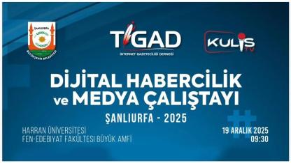 Şanlıurfa’da TİGAD Dijital Habercilik ve Medya çalıştayı Yapılacak