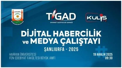 Şanlıurfa’da TİGAD Dijital Habercilik ve Medya çalıştayı Yapılacak