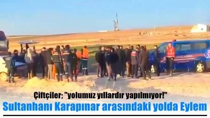Sultanhanı Karapınar arasındaki yolda Eylem, Çiftçiler; "yolumuz yıllardır yapılmıyor!"