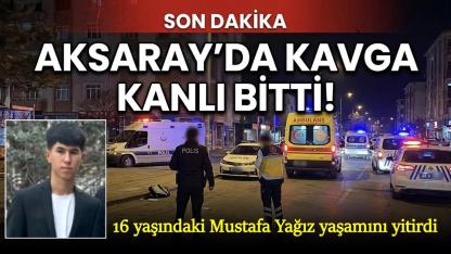 Aksaray'da 16 Yaşlarındaki 2 gencin kavgası Kanlı bitti