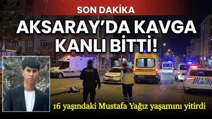 Aksaray'da 16 Yaşlarındaki 2 gencin kavgası Kanlı bitti