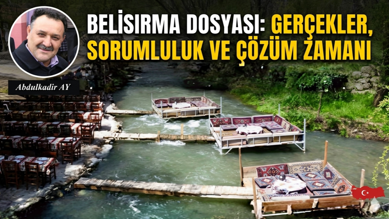 BELİSIRMA DOSYASI: GERÇEKLER, SORUMLULUK VE ÇÖZÜM ZAMANI