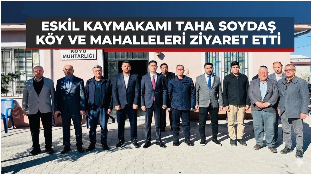 Eskil Kaymakamı Taha Soydaş Köy Mahalleleri ziyaret etti