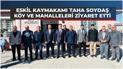 Eskil Kaymakamı Taha Soydaş Köy Mahalleleri ziyaret etti