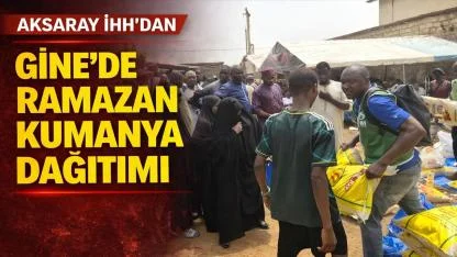 Aksaray İHH’dan Gine’de Ramazan Kumanya Dağıtımı
