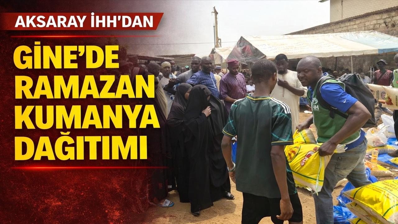 Aksaray İHH’dan Gine’de Ramazan Kumanya Dağıtımı
