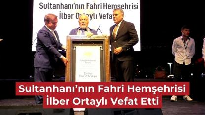Sultanhanı'nın Fahri Hemşehrisi İlber Ortaylı Vefat Etti