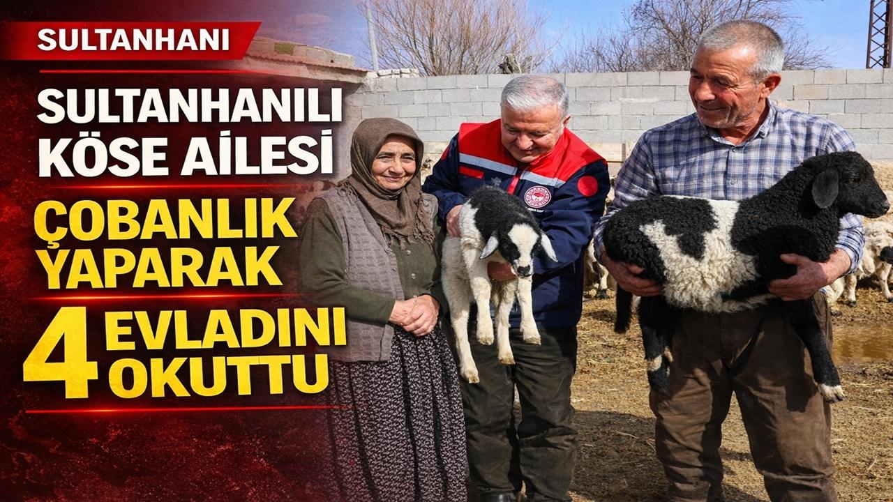 Sultanhanılı Köse Ailesi Çobanlık Yaparak 4 Evladını Okuttu