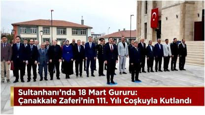 Sultanhanı’nda 18 Mart Gururu: Çanakkale Zaferi’nin 111. Yılı Coşkuyla Kutlandı