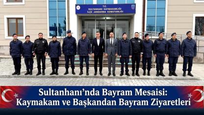 Sultanhanı’nda Bayram Mesaisi: Kaymakam ve Başkandan Bayram Ziyaretleri