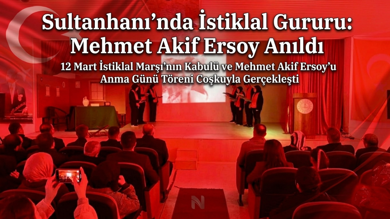 Sultanhanı’nda İstiklal Gururu: Mehmet Akif Ersoy Anıldı
