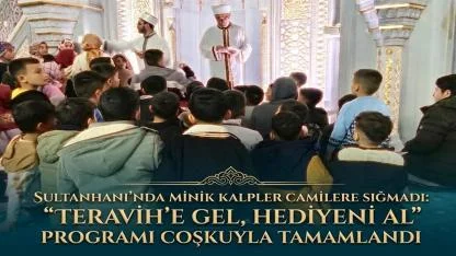 Sultanhanı’nda Minik Kalpler Camilere Sığmadı: “Teravih’e Gel, Hediyeni Al” Programı Coşkuyla Tamamlandı