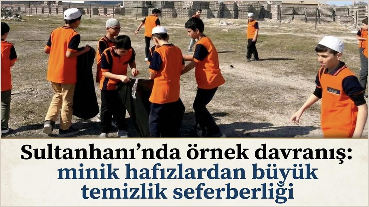 Sultanhanı’nda Örnek Davranış: Minik Hafızlardan Büyük Temizlik Seferberliği