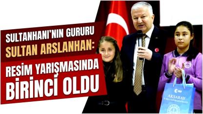 Sultanhanı’nın Gururu Sultan Arslanhan: Resim Yarışmasında Aksaray birincisi oldu