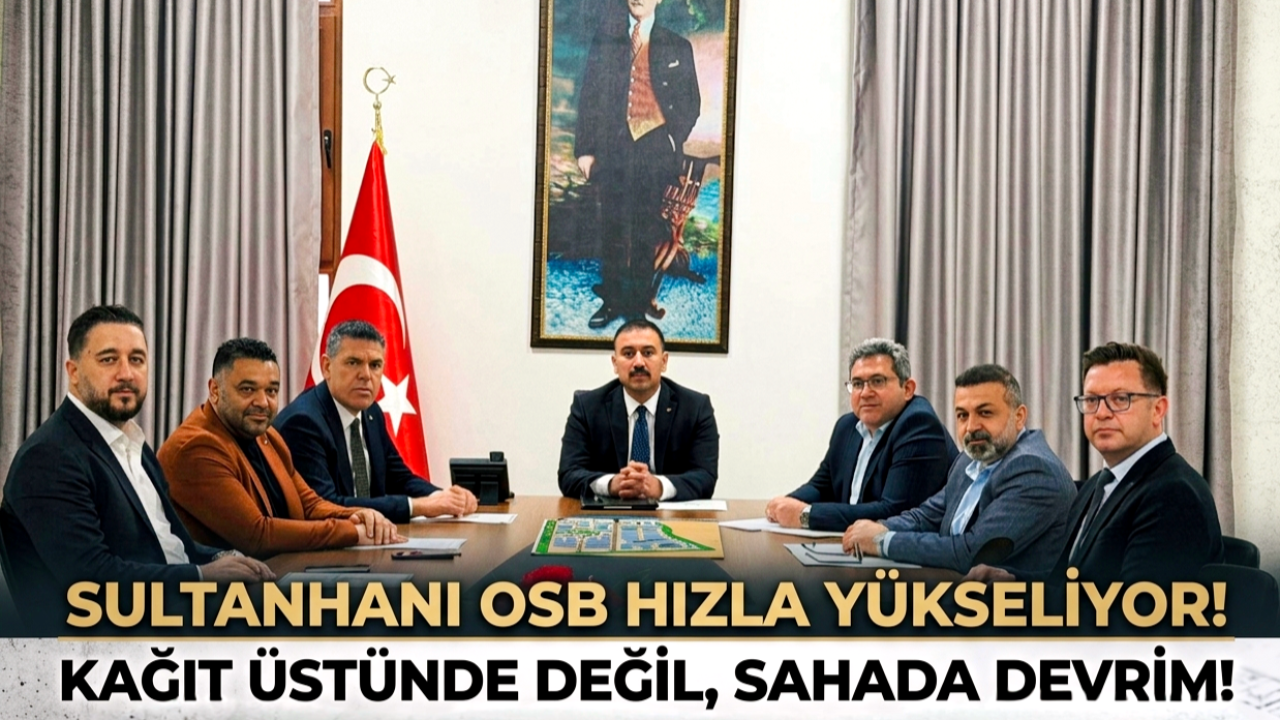 Sultanhanı OSB’de Gelecek Vizyonu Masaya Yatırıldı: Dev Toplantı Gerçekleşti!
