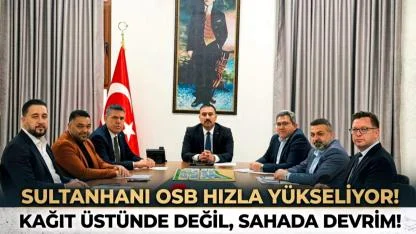 Sultanhanı OSB’de Gelecek Vizyonu Masaya Yatırıldı: Dev Toplantı Gerçekleşti!