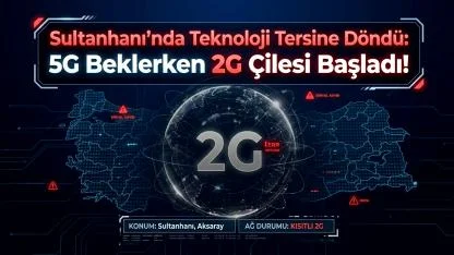 Sultanhanı’nda Teknoloji Tersine Döndü: 5G Beklerken 2G ye düştük