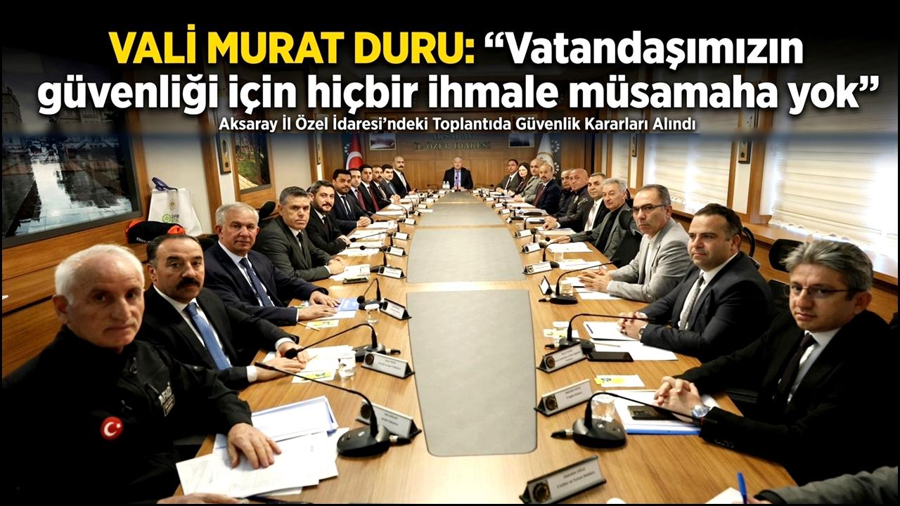 Vali Murat Duru: "Vatandaşımızın güvenliği için hiçbir ihmale müsamaha yok"